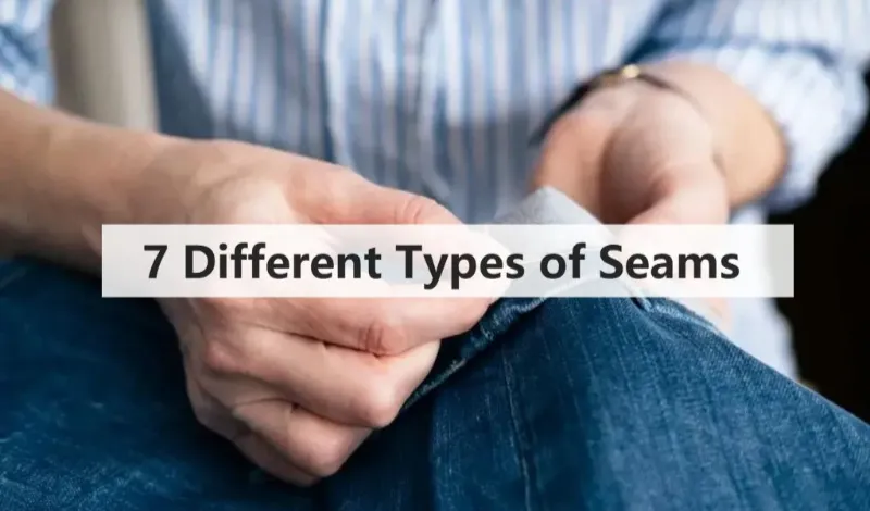 Seven seam types used in garment manufacturing